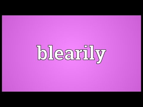 Бейне: Blearily үстеу ме?