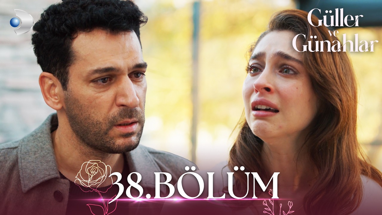 Güller ve Günahlar 38. Bölüm - Full Bölüm