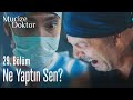 Ne yaptın sen? - Mucize Doktor 29. Bölüm