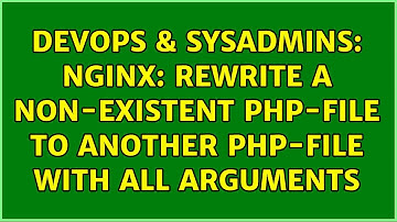 DevOps & SysAdmins: nginx: rewrite a non-existent php-file to another php-file with all arguments