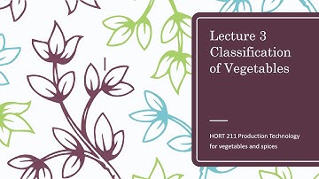 #HORT211 Lecture 3 Classification Of Vegetables