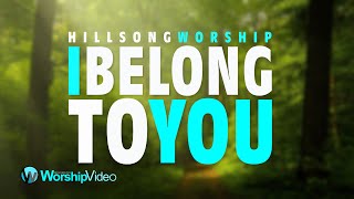 Video thumbnail of "I Belong To You - Hillsong Worship [With Lyrics]"