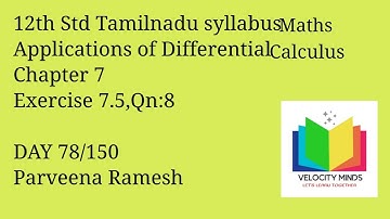 12th STD | Tamilnadu New syllabus Maths|Exercise 7.5, Qn:8|Application of Differential Calculus| 78