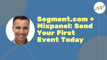 Segment.com + Mixpanel: Send Your First Event Today