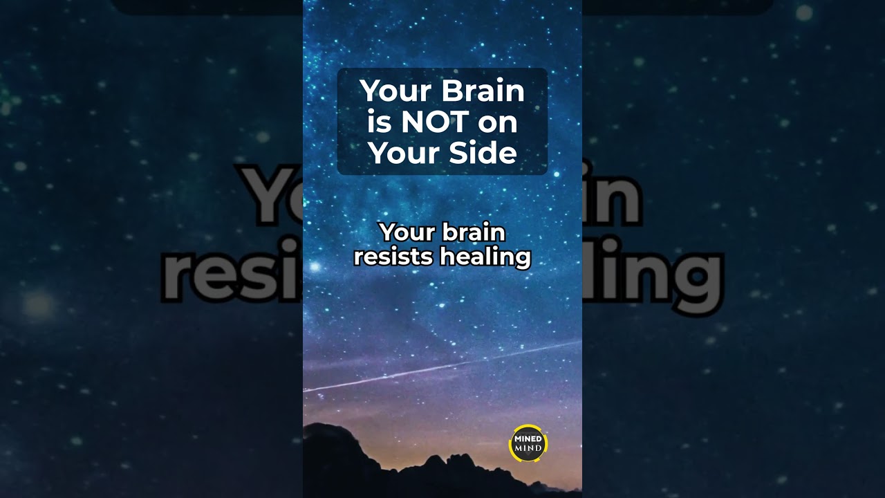 Your brain resists healing | Mined Mind