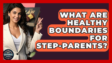 What Are Healthy Boundaries For Step-parents? - Get Divorce Answers