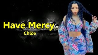Chlöe -  Have Mercy (Lyrics)