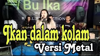 IKAN DALAM KOLAM VERSI ROOK METAL