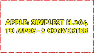 Apple: Simplest h.264 to mpeg-2 converter (2 Solutions!!)