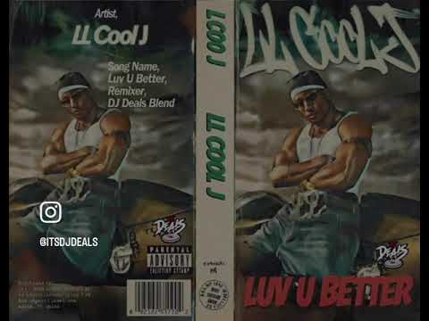 Ll Cool J - Luv U Better “Dj Deals Blend”