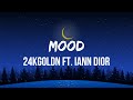 24kGoldn - Mood (Lyrics) ft. Iann Dior | Why you always in a mood?