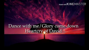 Dance with me/Glory come down - Heartcry of David (Lyrics + Sub. Español)