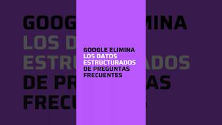Google elimina datos estructurados de FAQs