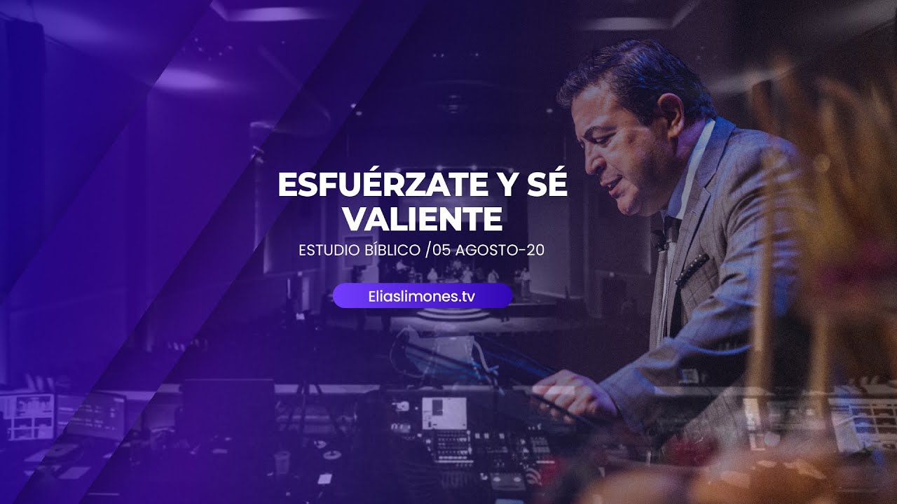 Esfuérzate y Sé Valiente - Rev. Elías Limones