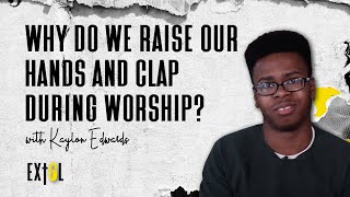 Why do we raise our hands and clap during worship? // with Kaylon Edwards // Extol Youth Retreat