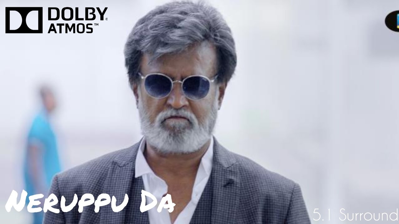 Neruppu Da Video Song  51 Surround Sound  Dolby Atmos Tamil  4K UHD