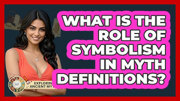 What Is The Role Of Symbolism In Myth Definitions? - Exploring Ancient Myths