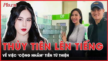 Nóng: Ca sĩ Thủy Tiên lần đầu lên tiếng việc ‘cộng nhầm’ tiền từ thiện? | PLO