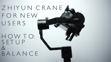 ZHIYUN CRANE for NEW Users - HOW TO BALANCE