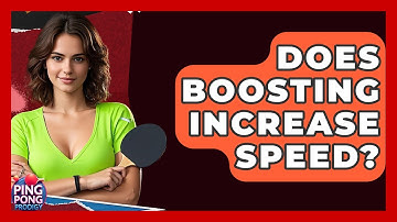 Does Boosting Increase Speed? - Ping Pong Prodigy