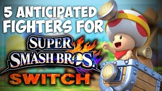 TOP 5 SMASH FIGHTERS I WANT in Smash Switch!