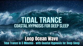 Tidal Trance in 5 Minutes - WITH COASTAL HYPNOSIS FOR DEEP SLEEP (NO ADS)