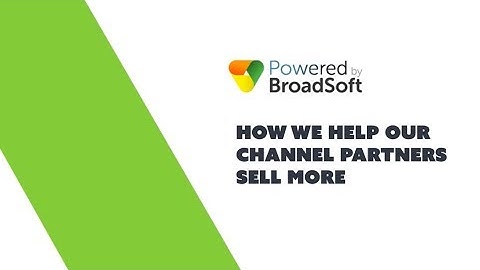 How Powered by BroadSoft Helps Channel Partners Sell More