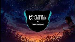 【抖音】Cứ Chill Thôi (Remix Tiktok) Cu Phe Thoi (越南鼓) - DaDaDaLa看见你 -夜间养耳格调 Tiktok