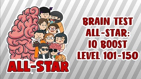 BRAIN TEST ALL STAR MAIN LEVELS COMPLETE 101 TO 150 LEVEL 