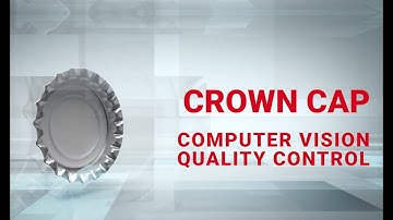 CROWN CAP | COMPUTER VISION QUALITY CONTROL
