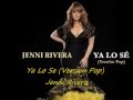 Ya Lo Se (Version Pop) Jenni Rivera