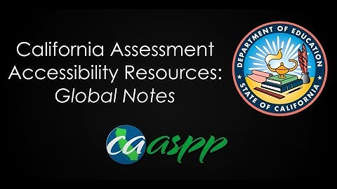 CA Assessment Accessibility Resources: Global Notes