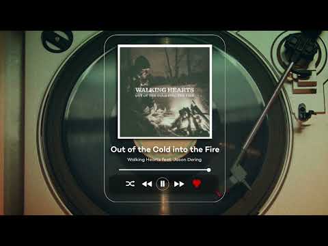 Walking Hearts feat. Jason Dering - Out of the Cold into the Fire
