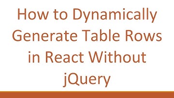 How to Dynamically Generate Table Rows in React Without jQuery