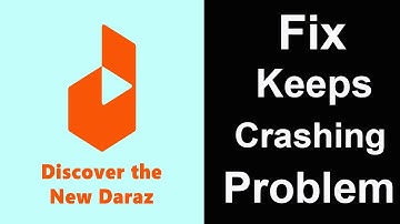 Fix Daraz App Keeps Crashing | Fix Daraz  App Keeps Freezing | PSA 24