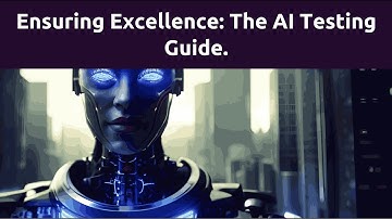 Ensuring Excellence: The Essential Guide to Testing AI Applications
