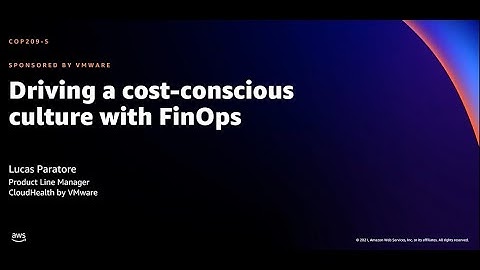 AWS re:Invent 2021 - Driving a cost-conscious culture with FinOps (sponsored by VMware)