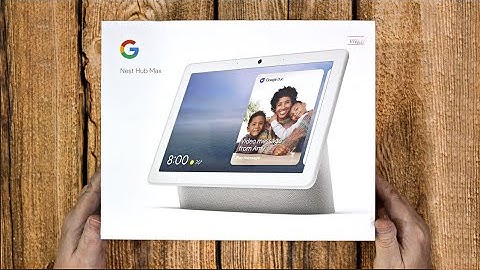 Google Nest Hub Max unboxing and test