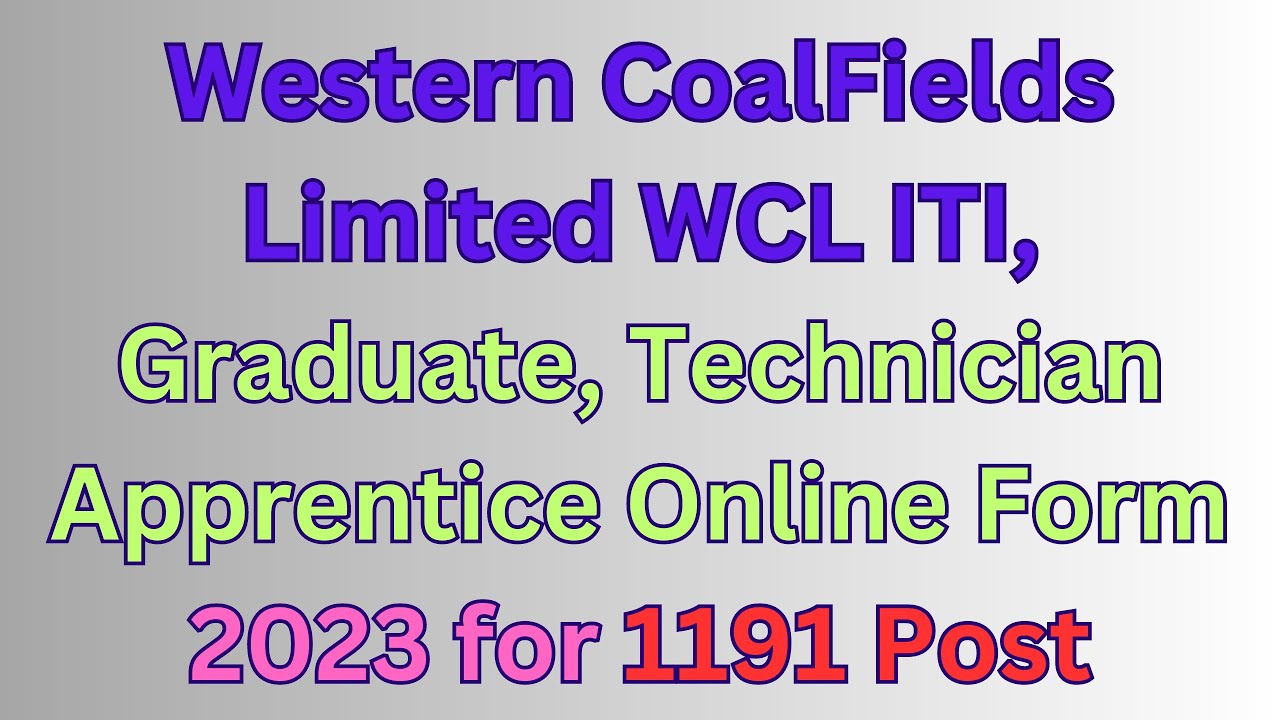 Western CoalFields Limited WCL ITI, Graduate, Technician Apprentice Online Form 2023 for 1191 Post#