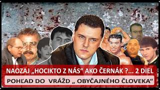 Naozaj „hocikto z nás“ ako Černák? - 2 Diel - Pohľad do vrážd obyčajného človeka