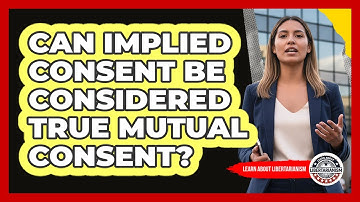 Can Implied Consent Be Considered True Mutual Consent?