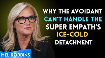 Why the Avoidant Can’t Handle the Super Empath’s Ice-Cold Detachment | Mel Robbins Speech