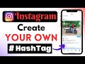 How To Create Your Own Hashtag for Instagram