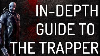 (OUTDATED) In Depth Guide: The Trapper - Dead by Daylight