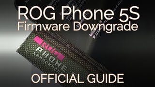 ROG Phone 5S - "OFFICIAL" Downgrade Guide to Bug-free Firmware Easily screenshot 5