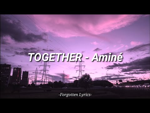 TOGETHER - Aminé (Lyrics Video)