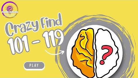 Brain Out: Crazy Find Level 101 - 119 Walkthrough