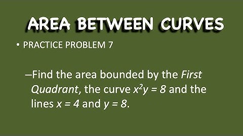 PRACTICE PROBLEM 7 | INTEGRAL CALCULUS - AREA BETWEEN CURVES