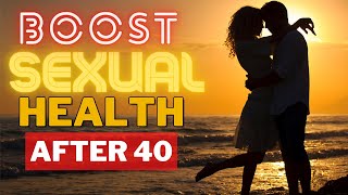 6 Simple Tips to Improve Sexual Health After Age 40| 100% Natural screenshot 1