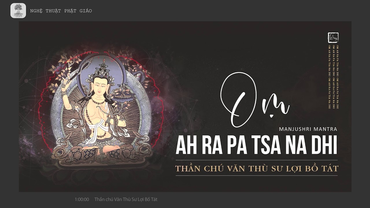 Thần chú khai mở trí tuệ - Văn Thù Sư Lợi Bồ Tát... - youtube